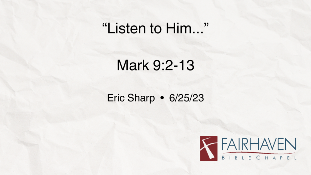 “Listen to Him”  Mark 9:2-8