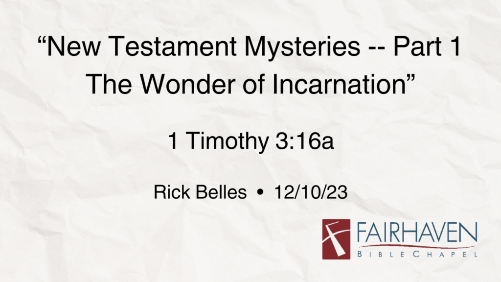 “Mysteries of the New Testament-Part 1”  1Timothy 3:16