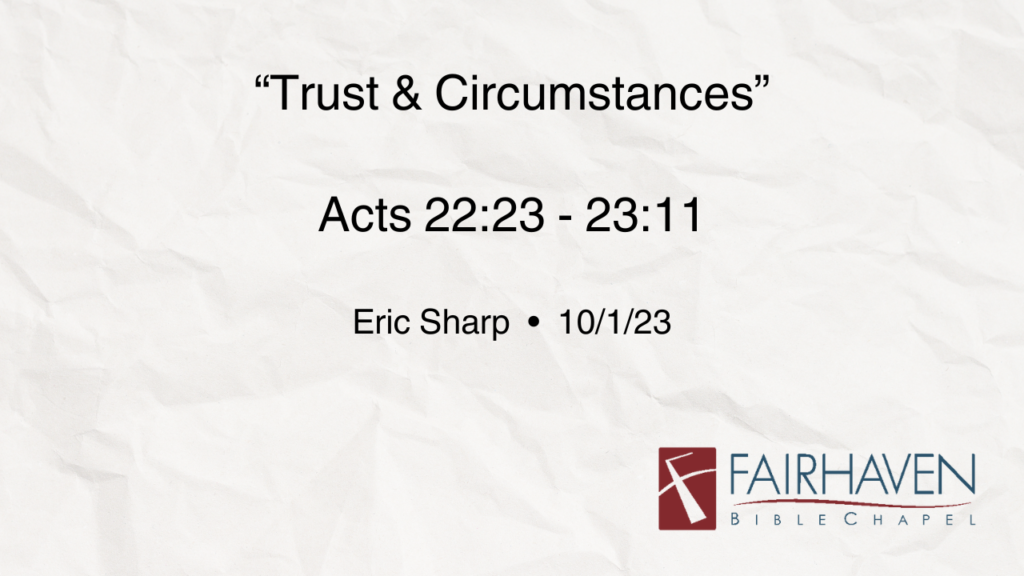 “Trust and Circumstances”  Acts 22:23-23:12