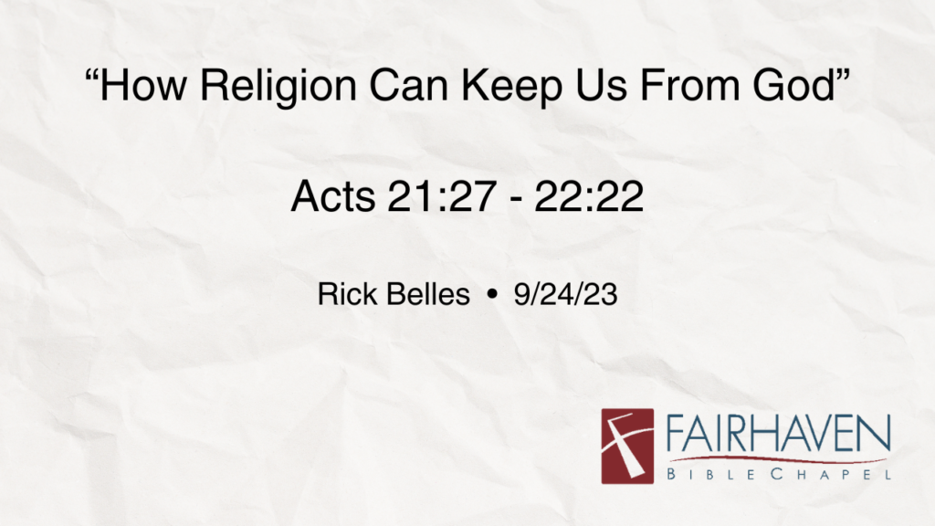 “How Religion Can Keep Us From God”  Acts 21:27- 22:22