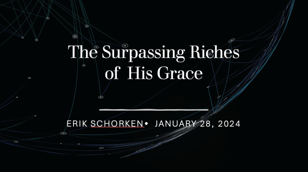 “The Surpassing Riches of His Grace”  Ephesians 2:1-10