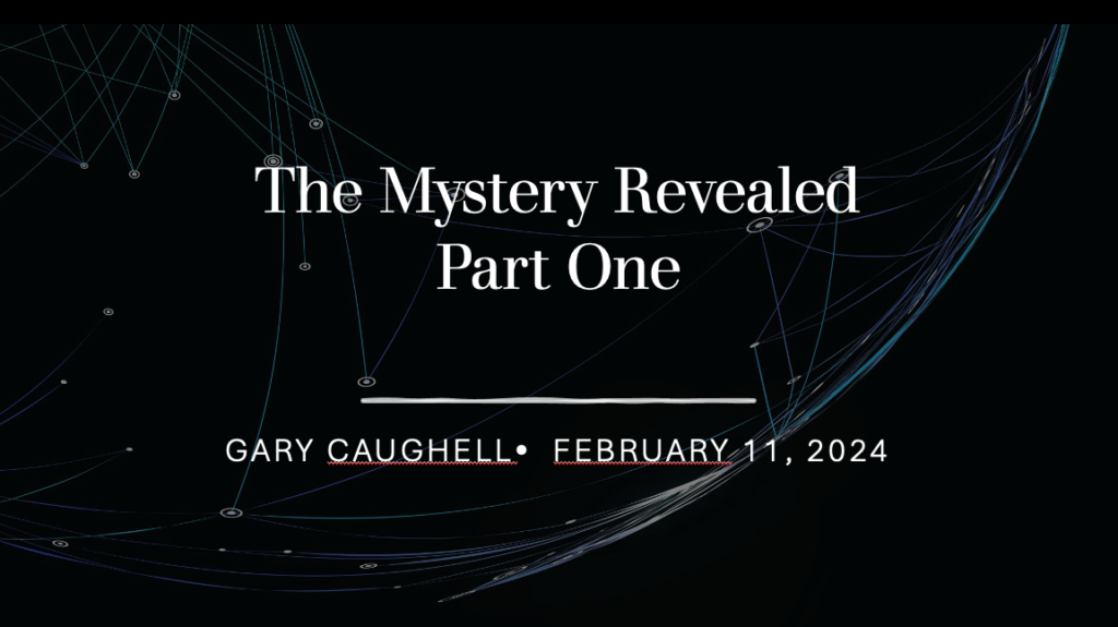 “The Mystery Revealed-Part 1”  Ephesians 3:1-6