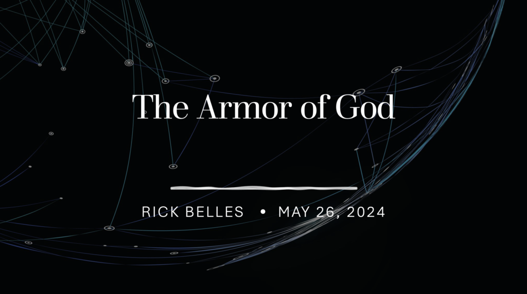 “The Armor of God”  Ephesians 6:10-24