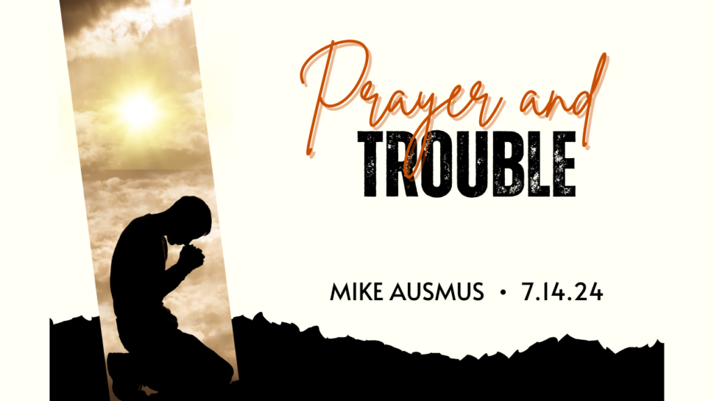 “Prayer and Trouble”  Job 5:6-7