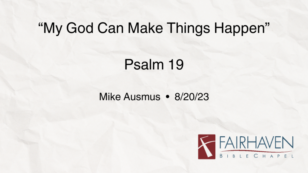 “My God Can Make Things Happen”  Psalm 19