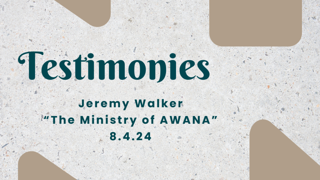 Testimony Sunday- Jeremy Walker  “Awana”