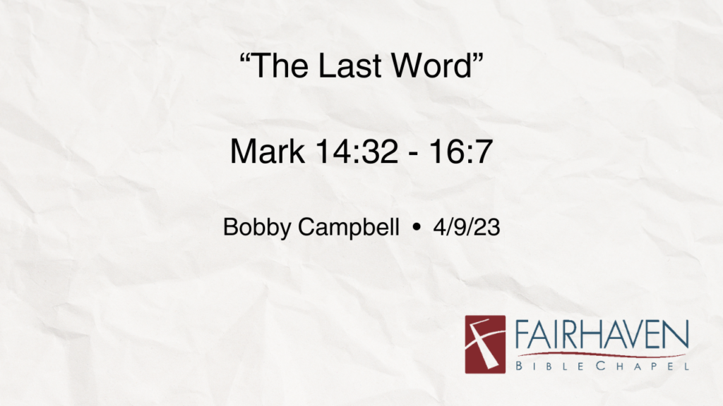 “The Last Word”  Mark 14:53-16:7