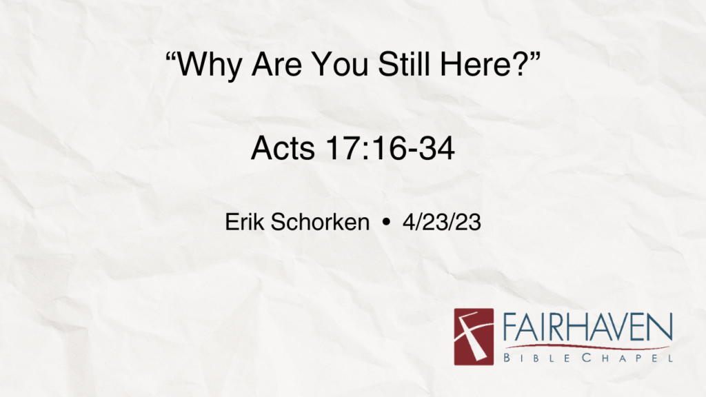 “Why Are You Still Here”  Acts 17:16-34