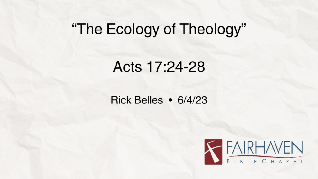 “The Theology of Ecology”  Acts 17:24-28