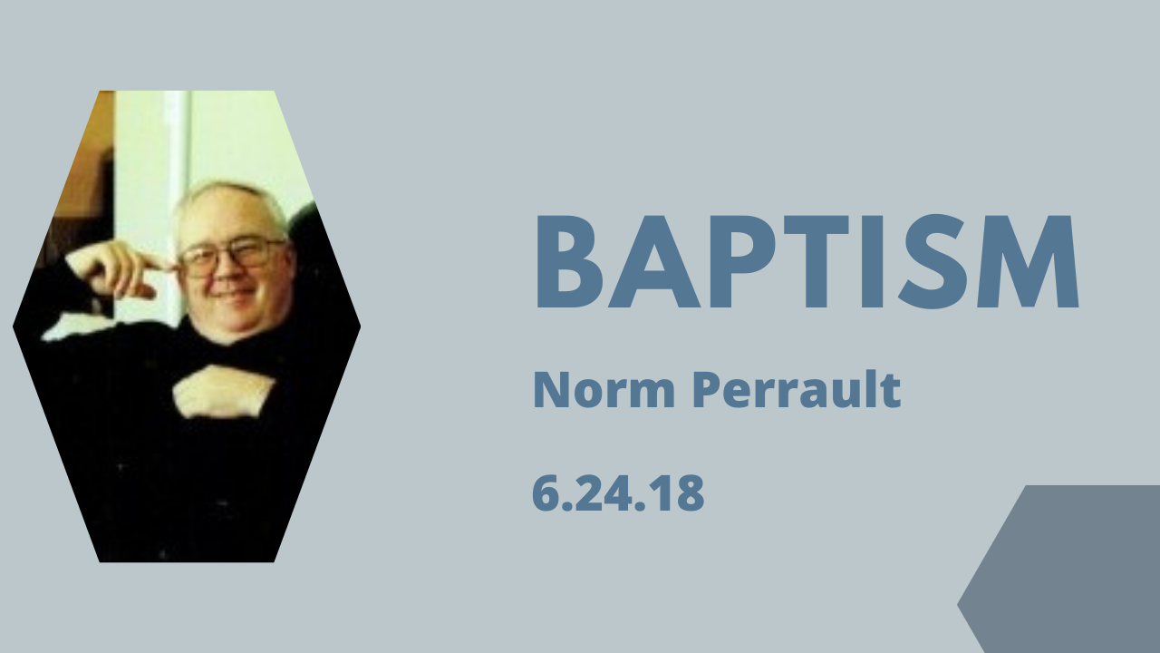 Baptism- Norm Perrault