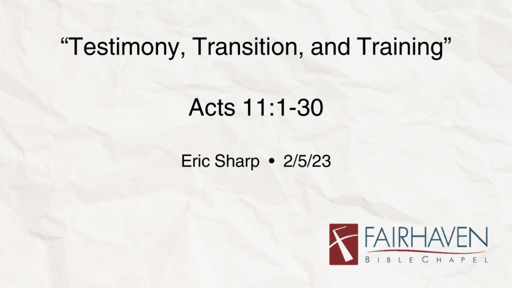 “Testimony, Transition, and Training”  Acts 11