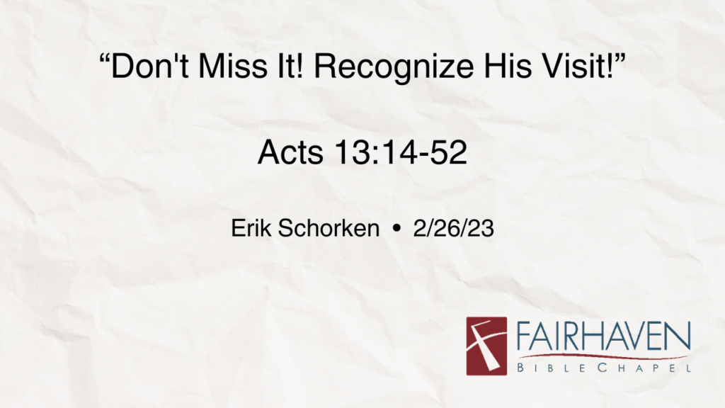 “Don’t Miss It! Recognize His Visit!”  Acts 13:14-52