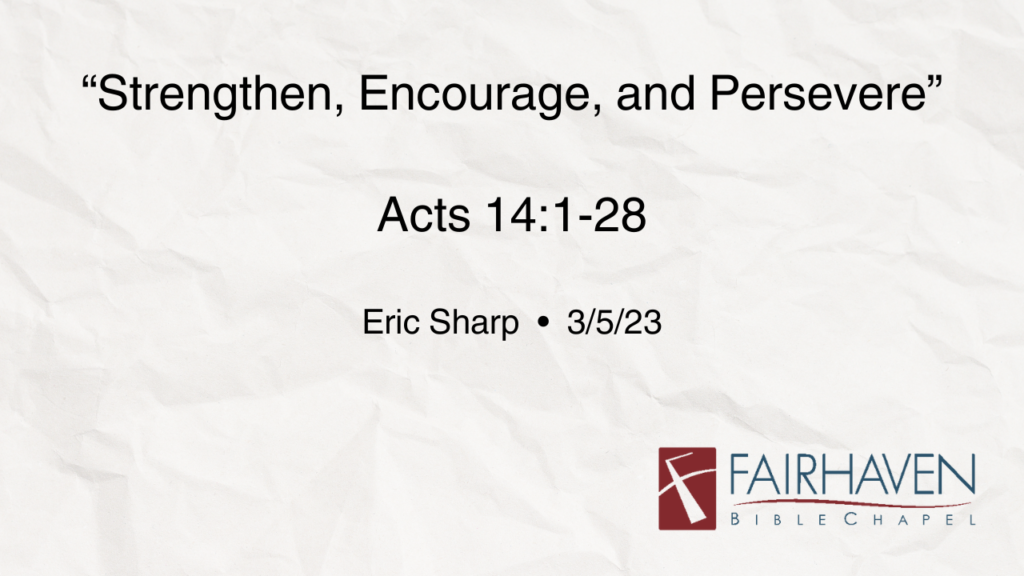 “Strengthen, Encourage, and Persevere”  Acts14