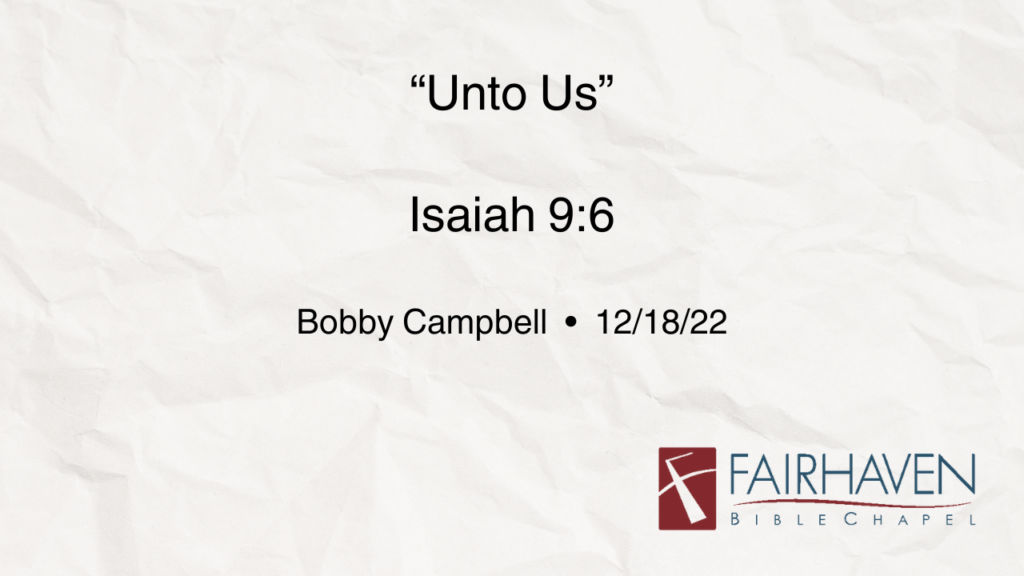 “Unto Us”  Isaiah 9:6